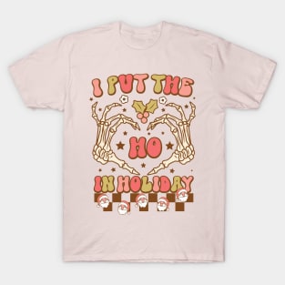 I put the ho in holilday T-Shirt